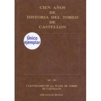 Cien Años de Historia del Toreo de Castellón. - 1