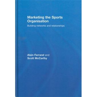 Marketing the Sports Organisation - Building Networks and Relationships - Hardback - 2008 - 1