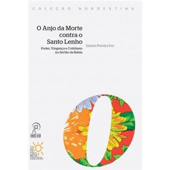 O Anjo da Morte Contra o Santo Lenho: Poder, Vingança e Cotidiano no Sertão da Bahia - 1