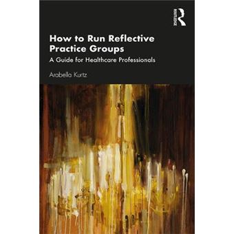 How To Run Reflective Practice Groups A Guide For Healthcare Professionals - 1