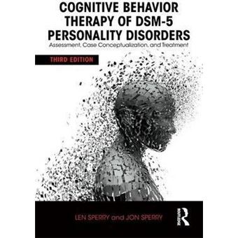 Cognitive Behavior Therapy of DSM-5 Personality Disorders : Assessment, Case Conceptualization, and Treatment - 1