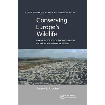 Conserving Europe'S Wildlife Law And Policy Of The Natura 2000 Network Of Protected Areas Routledge Research In International Environmental Law - 1