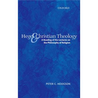 Hegel and Christian Theology - A Reading of the Lectures on the Philosophy of Religion - Paperback - 2007 - 1