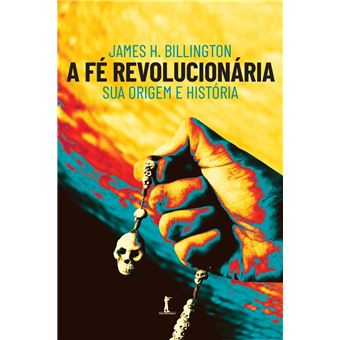 A Fé Revolucionária - Sua Origem e História - 1