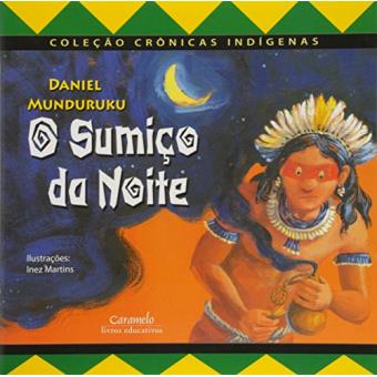 O Sumiço da Noite - Coleção Crônicas Indígenas - 1