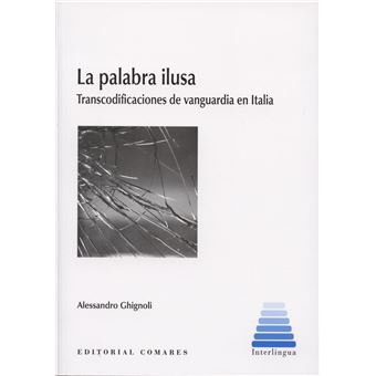 La palabra ilusa : transcodificaciones de vanguardia en Italia - 1