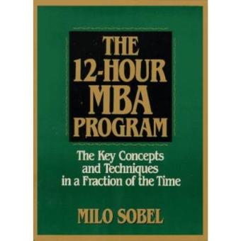 The 12-Hour MBA Program: The Key Concepts and Techniques in a Fraction of the Time - 1