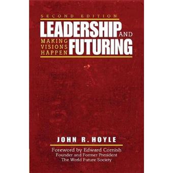 Leadership and Futuring - Making Visions Happen - Paperback - 2006 - 1