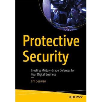 Protective Security Creating Militarygrade Defenses For Your Digital Business - 1
