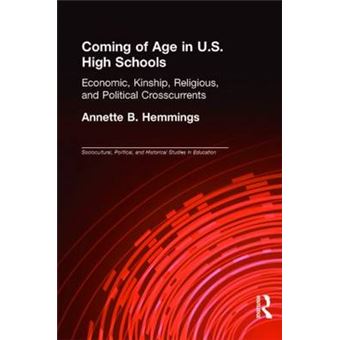 Coming of Age in U.S. High Schools - Economic, Kinship, Religious, and Political Crosscurrents - Hardback - 2004 - 1