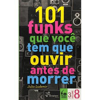 101 Funks que Você Tem que Ouvir Antes de Morrer - 1