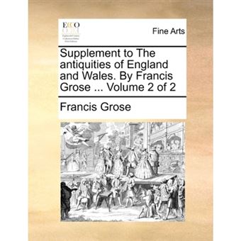 Supplement to The antiquities of England and Wales. By Francis Grose ...  Volume 2 of 2 - Paperback - 2010 - 1