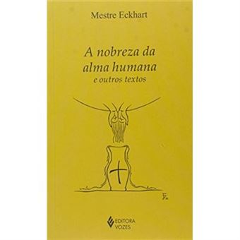 A Nobreza Da Alma Humana E Outros Textos - 1