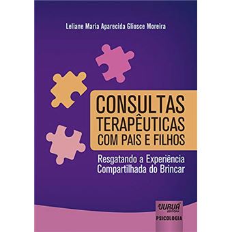 Consultas Terapêuticas com Pais e Filhos - Resgatando a Experiência Compartilhada do Brincar - 1