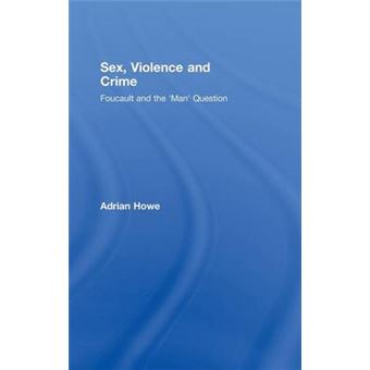Sex, Violence and Crime - Foucault and the 'Man' Question - Hardback - 2008 - 1