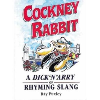 Cockney Rabbit - A Dick 'n' Arry of Rhyming Slang - Paperback - 2004 - 1
