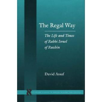 The Regal Way - The Life and Times of Rabbi Israel of Ruzhin - Hardback - 2002 - 1