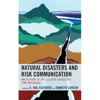 Natural Disasters And Risk Communication Implications Of The Cascadia Subduction Zone Megaquake Environmental Communication And Nature Conflict And Ecoculture In The Anthropocene - 1