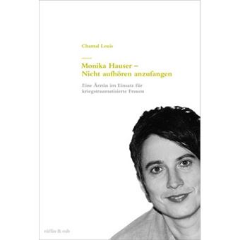 Monika Hauser - Nicht Aufhoren Anzufangen - Hardback - 2012 - 1