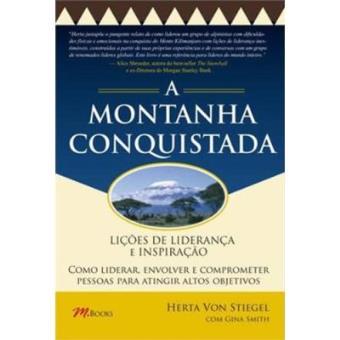 A Montanha Conquistada. Lições de Liderança e Inspiração - 1