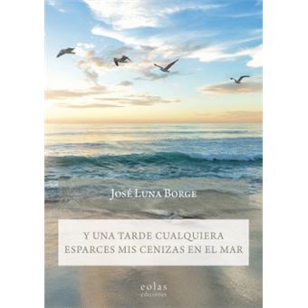 Y Una Tarde Cualquiera Esparces Mis Cenizas En El Mar - 1