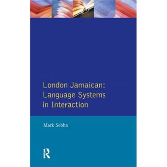 London Jamaican Language System In Interaction Real Language Series - 1