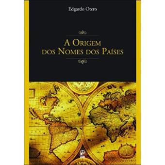 A Origem Dos Nomes Dos Países - 1
