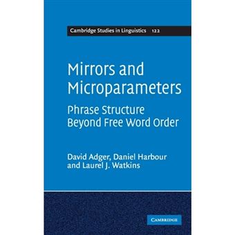 Mirrors and Microparameters - Phrase Structure Beyond Free Word Order - Hardback - 2009 - 1