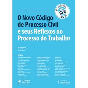 Novo Código De Processo Civil E Seus Reflexos No Processo Do Trabalho. Conforme Novo Cpc 2015 - 1