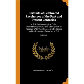 portraits Of Celebrated Racehorses Of The Past And Present Centuries Hardcover