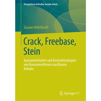 Crack, Freebase, Stein - Konsumverhalten Und Kontrollstrategien Von Konsumentinnen Rauchbaren Kokains - Paperback / softback - 2014 - 1