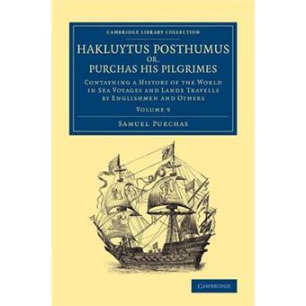 Hakluytus Posthumus or, Purchas His Pilgrimes - Contayning a History of the World in Sea Voyages and Lande Travells by Englishmen and Others - Paperback - 2014 - 1