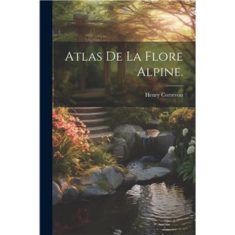 Atlas De La Flore Alpine. - 1