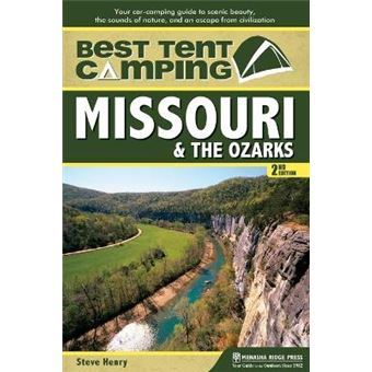 Best Tent Camping Missouri  The Ozarks Your Carcamping Guide To Scenic Beauty, The Sounds Of Nature, And An Escape From Civilization - 1
