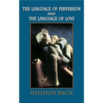 The Language Of Perversion And The Language Of Love - 1