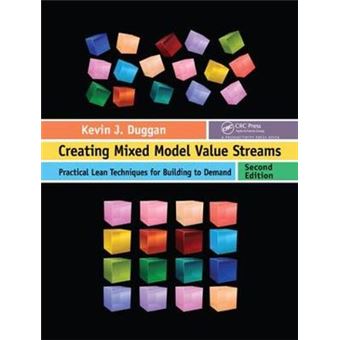 Creating Mixed Model Value Streams Practical Lean Techniques For Building To Demand, Second Edition - 1