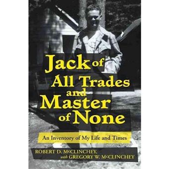 Jack of All Trades and Master of None: An Inventory of My Life and Times - Hardback - 2012 - 1