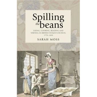 Spilling the Beans : Eating, Cooking, Reading and Writing in British Women's Fiction, 1770-1830 - 1