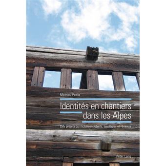 Identits En Chantiers Dans Les Alpes Des Projets Qui Mobilisent Objets, Territoires Et Rseaux - 1