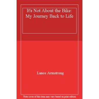 It's Not About the Bike: My Journey Back to Life - 1