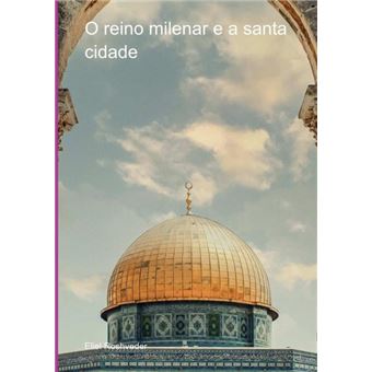 O Reino Milenar E A Santa Cidade - 1