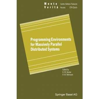 Programming Environments for Massively Parallel Distributed Systems - Working Conference of the IFIP WG 10.3, April 25-29, 1994 - Paperback - 1994 - 1