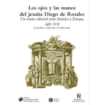 Los Ojos Y Las Manos Del Jesuita Diego De Rosales - 1