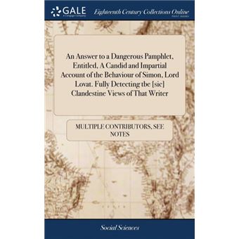 an Answer To ADangerous Pamphlet, Entitled, ACandid And Impartial Account Of The Behaviour Of Simon, Lord LovatFully Detecting Tbe [sic] Clandestine Views Of That Writer Hardcover - 1