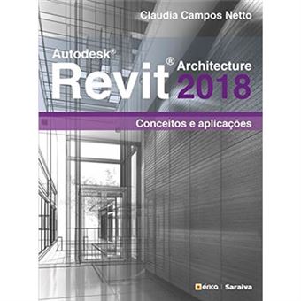 Autodesk Revit Architecture 2018. Conceitos E Aplicações - 1