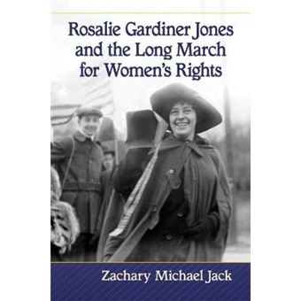 Rosalie Gardiner Jones And The Long March For Women'S Rights - 1