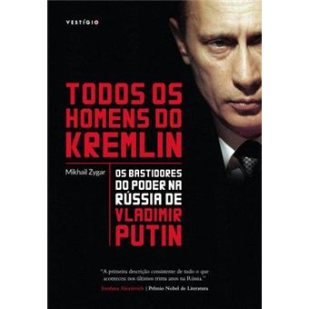Todos os Homens do Kremlin. Os Bastidores do Poder na Rússia de Vladimir Putin - 1