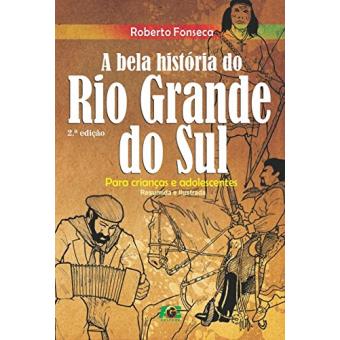 A Bela História Do Rio Grande Do Sul - Para Crianças E Adolescentes - 1