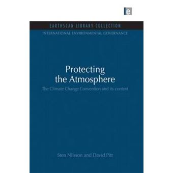 Protecting the Atmosphere - The Climate Change Convention and Its Context - Paperback - 2013 - 1