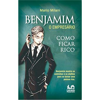 Benjamim O Empresário - Como Ficar Rico - 1